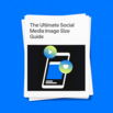 The Ultimate Social Media Image Size Guide