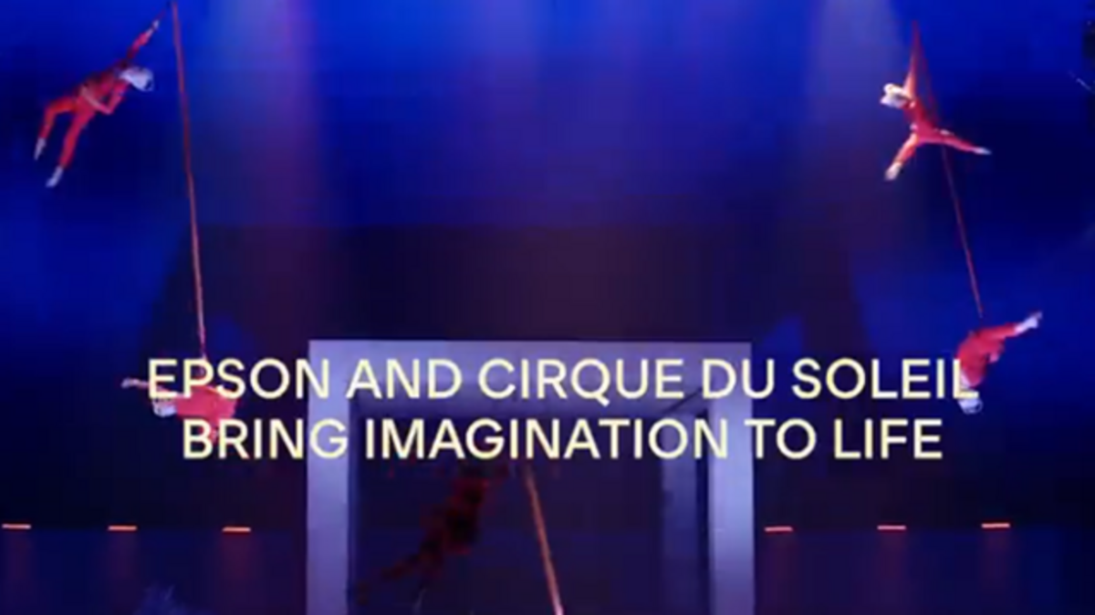 Watch the Video: Epson and Cirque du Soleil Bring Imagination to Life