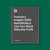 Inventory Insights 2026: How Retailers Can Turn Stock Data Into Profit