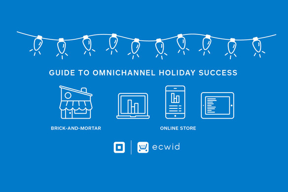 The Savvy Business Owner’s Guide to Omnichannel Holiday Success