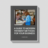 A Guide to Modern Payment Methods for Your Business